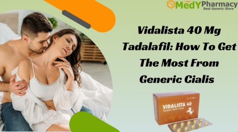 Vidalista 40 mg Tadalafil How to Get the Most from Generic Cialis