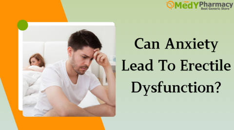 Can Anxiety lead to Erectile Dysfunction?