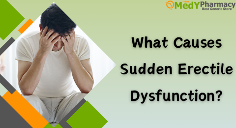 What Causes Sudden Erectile Dysfunction?