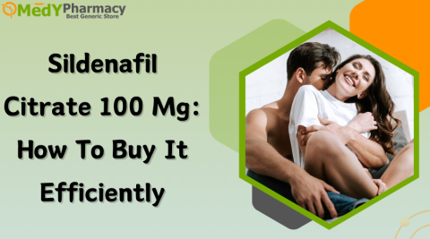 Sildenafil Citrate 100mg How to Buy It Effectively